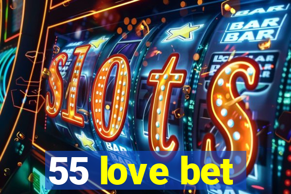 55 love bet